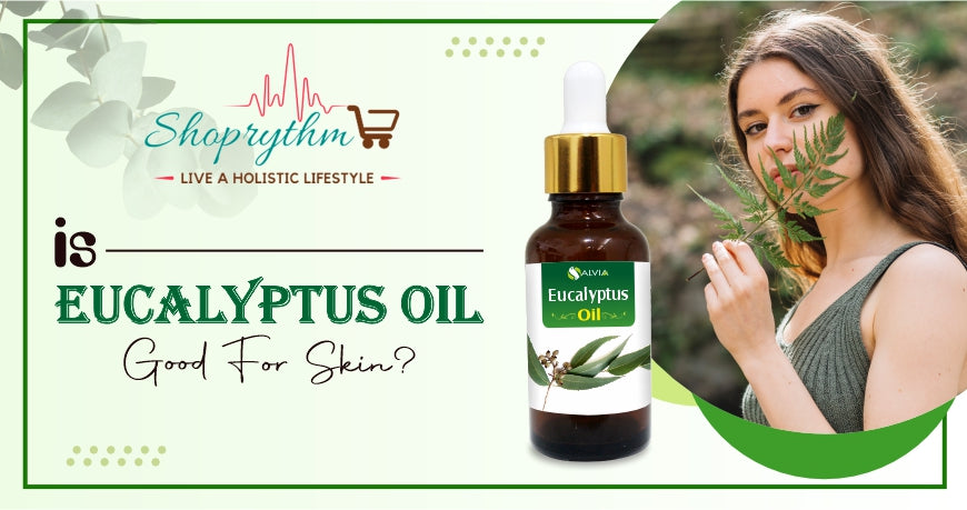 Is eucalyptus oil good for skin? Is eucalyptus oil good for skin?